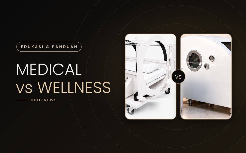 Medical Grade vs Wellness Grade: Apa Bedanya Hyperbaric Chamber dan Kapan Perlu Izin Edar?